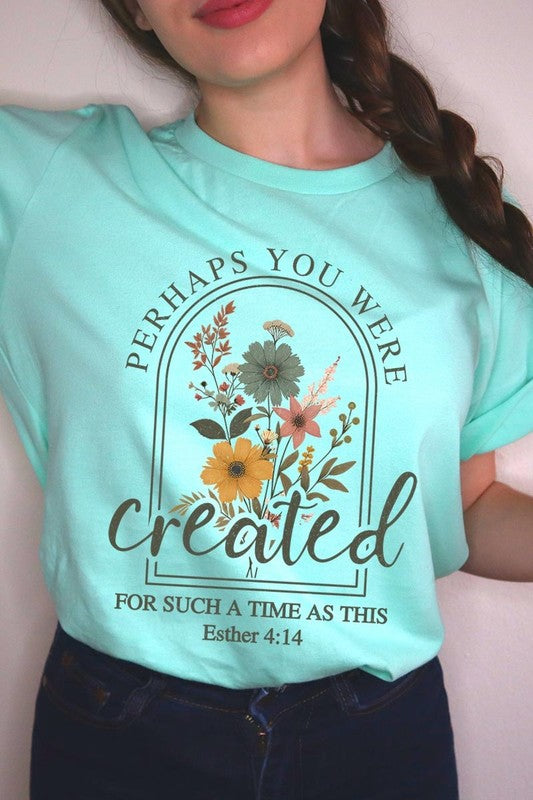 Perhaps You Were Created Graphic Plus Tee
