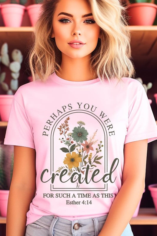 Perhaps You Were Created Graphic Plus Tee