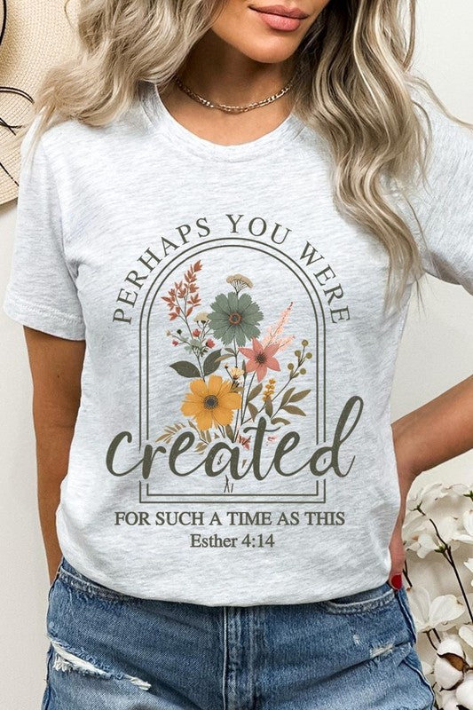 Perhaps You Were Created Graphic Plus Tee