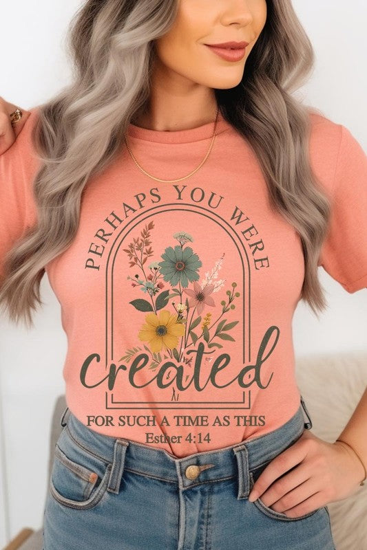 Perhaps You Were Created Graphic Plus Tee