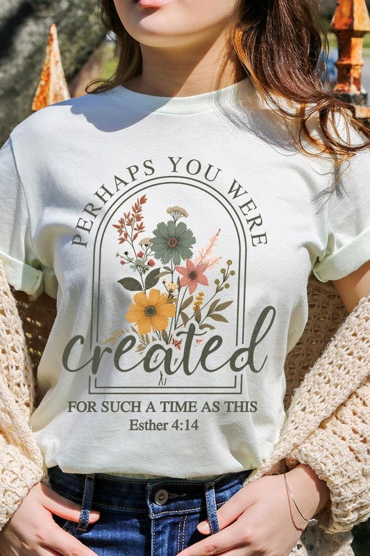 Perhaps You Were Created Graphic Plus Tee