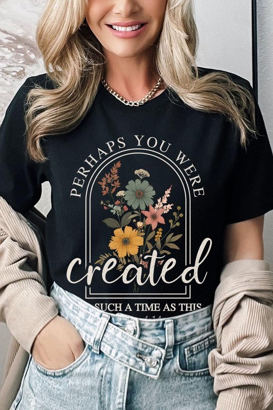 Perhaps You Were Created Graphic Plus Tee