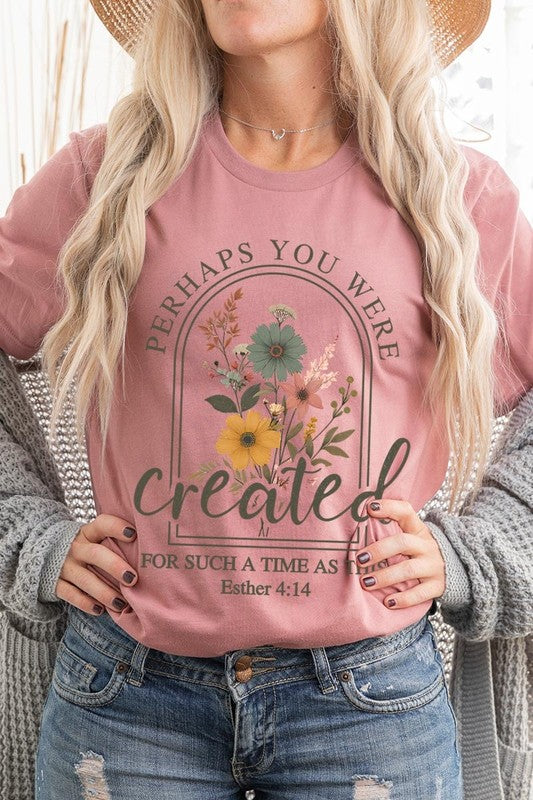 Perhaps You Were Created Graphic Plus Tee