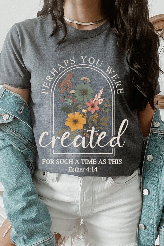 Perhaps You Were Created Graphic Plus Tee