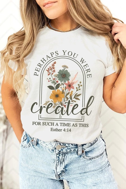 Perhaps You Were Created Graphic Plus Tee