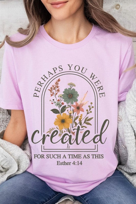 Perhaps You Were Created Graphic Plus Tee
