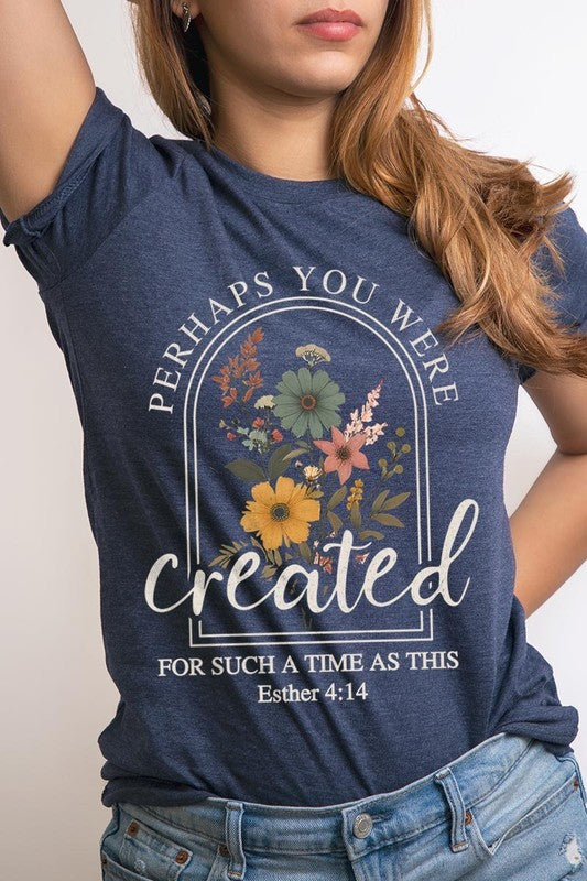 Perhaps You Were Created Graphic Plus Tee